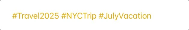Example of travel-related tags like #Travel2025, #NYCTrip, and #JulyVacation added at the bottom of an Apple Notes trip planning note.